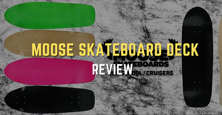 Moose Skateboard Deck Review: What You Should Know Before Buying