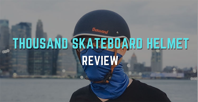Thousand Skateboard Helmet Review That You May Not Know