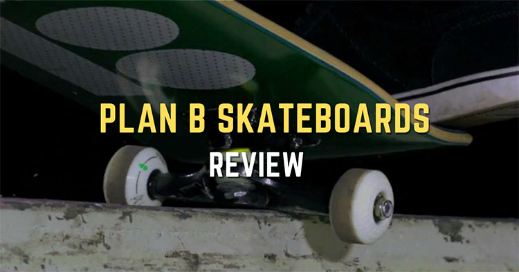 Plan B Skateboards Review: Is This a Good Brand?