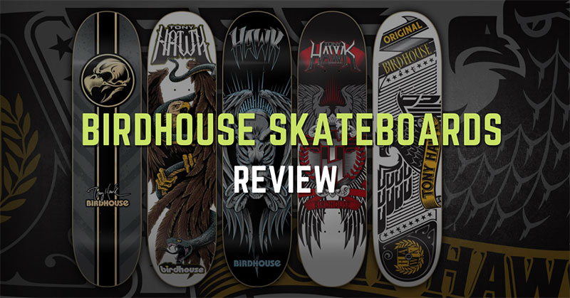Birdhouse Skateboards Review 2022 – Are They Worth Your Money?