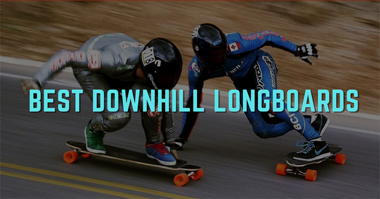 Top 9 Best Downhill Longboards [2022 Reviews & Buying Guide]