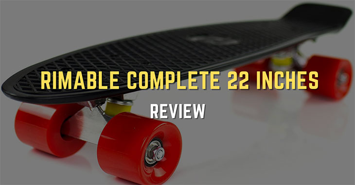 Rimable Complete 22 Inches Skateboard Detailed Reviews In 2022